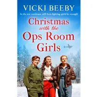 Christmas with the Ops Room Girls: A festive and feel-good WW2 saga