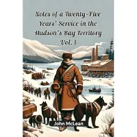 Bookoutlet Notes Of A Twenty-Five Years' Service In The Hudson's Bay Territory Vol. I