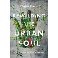 Rewilding the Urban Soul