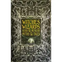 Witches, Wizards, Seers &amp; Healers Myths &amp; Tales