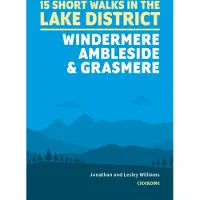 15 Short Walks in the Lake District: Windermere Ambleside and Grasmere