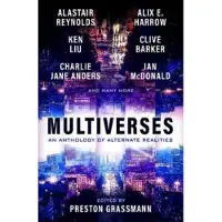 Multiverses: An Anthology of Alternate Realities