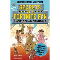 Hachette Secrets of a Fortnite Fan: Last Squad Standing (Independent &amp; Unofficial)