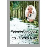 Mattelmäki, Elämäni palapeli - Lääkäri, äiti, hoivaaja