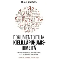Grenholm, Dokumentoituja kielilläpuhumisihmeitä - Kun Jumala antaa ihmisille kielen, jota he eivät ole opiskelleet