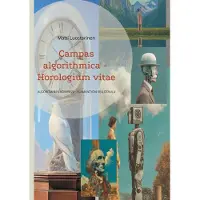 Luostarinen, Campas algorithmica - Horologium vitae - Algoritminen kompassi - Elämäntyön kellotaulu