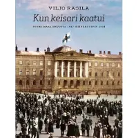 Rasila, Kun keisari kaatui - Suomi maaliskuusta 1917 heinäkuuhun 1919