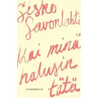 Savonlahti, Kai minä halusin tätä