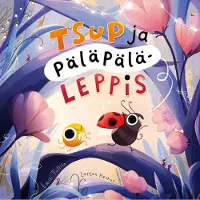 Tullila, Tsup ja Päläpälä-leppis