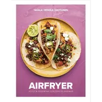 Airfryer - astetta parempaa italiasta aasiaan