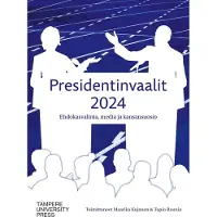 Presidentinvaalit 2024 - Ehdokasvalinta, media ja kansansuosio