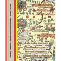 Aatrasta auraan - kulkukaupasta tervakauppaan - kappelista kirkoiksi