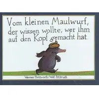 Vom kleinen Maulwurf, der wissen wollte, wer ihm a