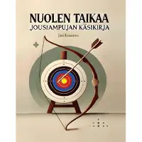 Kuusisto, Nuolen taikaa - Jousiampujan käsikirja
