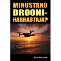 Moilanen, Minustako drooniharrastaja? - Alkeisopas C0-luokan lennokeille