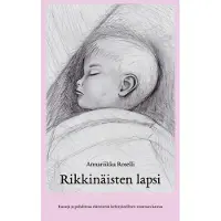 Roselli, Rikkinäisten lapsi - Runoja ja pohdintaa elämisestä kehityksellisen trauman kanssa