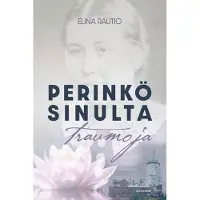 Rautio, Perinkö sinulta traumoja?