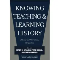 Book Knowing, Teaching, and Learning History - National and International Perspectives