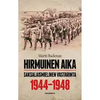 Docendo Martti Backman : Hirmuinen aika : saksalaismielinen vastarinta 1944-1948