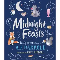 BLOOMSBURY Midnight Feasts: Tasty poems chosen by A.F. Harrold