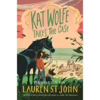 Lauren St John Kat Wolfe Takes the Case
