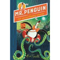Alex T. Smith Mr Penguin and the Catastrophic Cruise