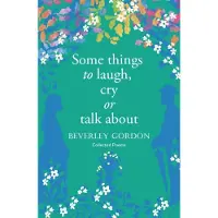Some things to laugh, cry or talk about