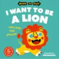 Oxford Children's Books Move and Play: I Want to Be a Lion