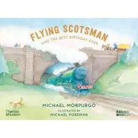 Michael Morpurgo Flying Scotsman and the Best Birthday Ever
