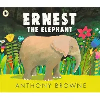 Anthony Browne Ernest the Elephant