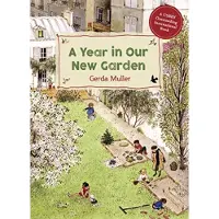 Gerda Muller A Year in Our New Garden