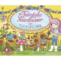 Abie Longstaff The Fairytale Hairdresser and Thumbelina
