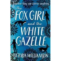 Victoria Williamson The Fox Girl and the White Gazelle