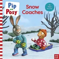 Pip and Posy : Snow Coaches