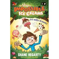 Shane Hegarty The Shop of Impossible Ice Creams: Big Berry Robbery