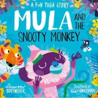 Lauren Hoffmeier Mula and the Snooty Monkey: A Fun Yoga Story (Paperback)