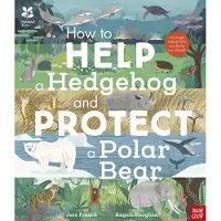 Nosy Crow National Trust: How to Help a Hedgehog and Protect a Polar Bear