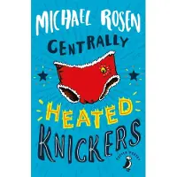 Michael Rosen Centrally Heated Knickers