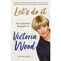 Let's Do It: The Authorised Biography of Victoria Wood