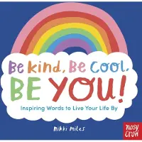Bookoutlet Be Kind, Be Cool, Be You: Inspiring Words to Live Your Life By