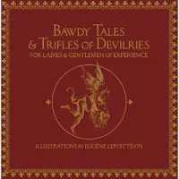 Bawdy Tales and Trifles of Devilries for Ladies and Gentlemen of Experience