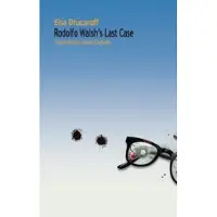 Rodolfo Walsh's Last Case