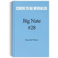 Lincoln Peirce Big Nate: Nailed It!