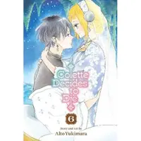 Viz Media, Subs. of Shogakukan Inc Colette Decides to Die, Vol. 6