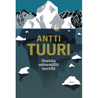 Antti Tuuri: Haukka seitsemällä merellä