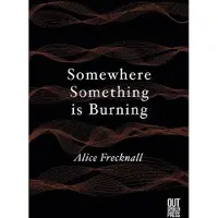 Somewhere Something is Burning