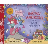 Abie Longstaff The Fairytale Hairdresser and the Little Mermaid