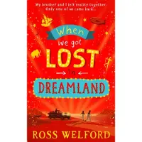 Ross Welford When We Got Lost in Dreamland