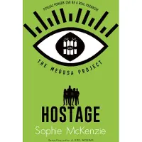Sophie McKenzie The Medusa Project: The Hostage