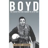 BOKUS Boyd: The Fighter Pilot Who Changed the Art of War
